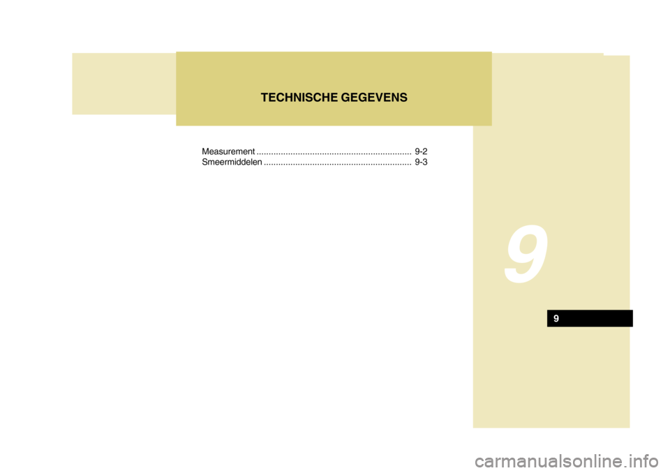 Hyundai Azera 2011  Handleiding (in Dutch) Measurement................................................................ 9-2
Smeermiddelen ............................................................. 9-3
9
TECHNISCHE GEGEVENS
9 