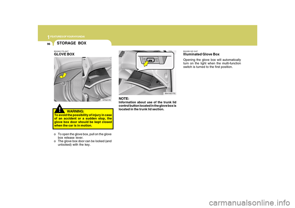 Hyundai Azera 2010 Owners Manual 1FEATURES OF YOUR HYUNDAI96
B500B01NF-GATIlluminated Glove BoxOpening the glove box will automatically
turn on the light when the multi-function
switch is turned to the first position.
NOTE:Informatio Hyundai Azera 2010 Owners Manual 1FEATURES OF YOUR HYUNDAI96
B500B01NF-GATIlluminated Glove BoxOpening the glove box will automatically
turn on the light when the multi-function
switch is turned to the first position.
NOTE:Informatio