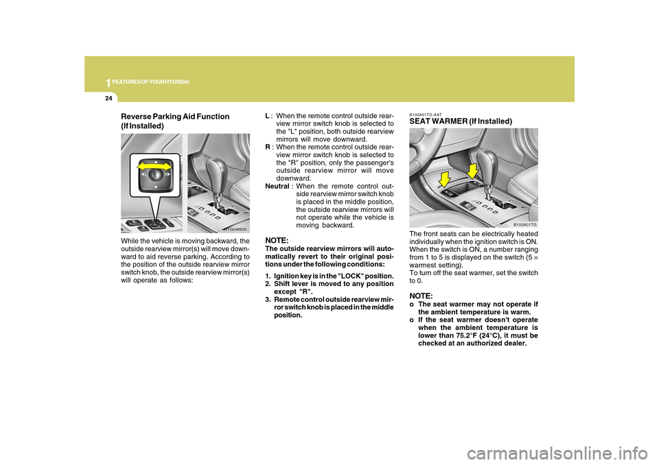 Hyundai Azera 2010  Owners Manual 1FEATURES OF YOUR HYUNDAI24
B100A01TG-AATSEAT WARMER (If Installed)The front seats can be electrically heated
individually when the ignition switch is ON.
When the switch is ON, a number ranging
from 