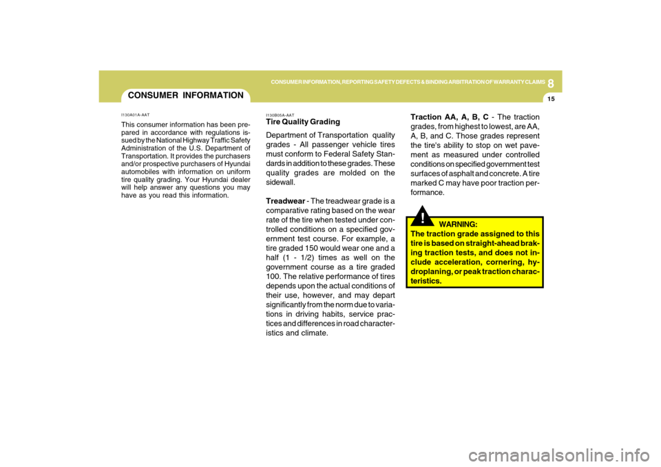 Hyundai Azera 2009  Owners Manual 8
CONSUMER INFORMATION, REPORTING SAFETY DEFECTS & BINDING ARBITRATION OF WARRANTY CLAIMS
15
Traction AA, A, B, C - The traction
grades, from highest to lowest, are AA,
A, B, and C. Those grades repre