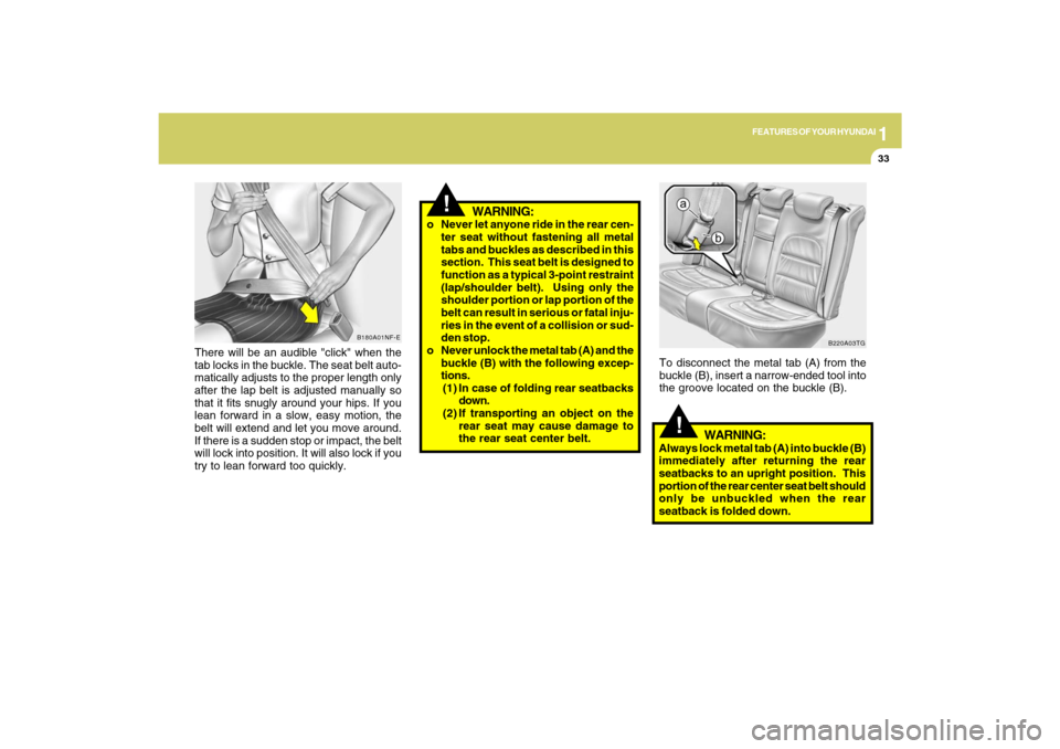 Hyundai Azera 2009 Service Manual 1
FEATURES OF YOUR HYUNDAI
33
There will be an audible "click" when the
tab locks in the buckle. The seat belt auto-
matically adjusts to the proper length only
after the lap belt is adjusted manually Hyundai Azera 2009 Service Manual 1
FEATURES OF YOUR HYUNDAI
33
There will be an audible "click" when the
tab locks in the buckle. The seat belt auto-
matically adjusts to the proper length only
after the lap belt is adjusted manually