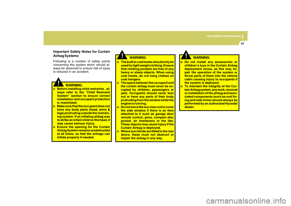 Hyundai Azera 2009 Repair Manual 1
FEATURES OF YOUR HYUNDAI
57
!
WARNING:
o Before installing child restraints , al-
ways refer to the "Child Restraint
System" section to ensure correct
installation and occupant protection
is maximiz Hyundai Azera 2009 Repair Manual 1
FEATURES OF YOUR HYUNDAI
57
!
WARNING:
o Before installing child restraints , al-
ways refer to the "Child Restraint
System" section to ensure correct
installation and occupant protection
is maximiz