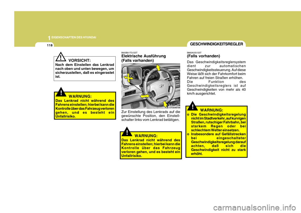 Hyundai Azera 2009 Betriebsanleitung (in German) 1EIGENSCHAFTEN DES HYUNDAI
118GESCHWINDIGKEITSREGLER
B660A03S-GST (Falls vorhanden) Das Geschwindigkeitsreglersystem dient zur automatischenGeschwindigkeitssteuerung. Auf diese Weise läßt sich der F Hyundai Azera 2009 Betriebsanleitung (in German) 1EIGENSCHAFTEN DES HYUNDAI
118GESCHWINDIGKEITSREGLER
B660A03S-GST (Falls vorhanden) Das Geschwindigkeitsreglersystem dient zur automatischenGeschwindigkeitssteuerung. Auf diese Weise läßt sich der F