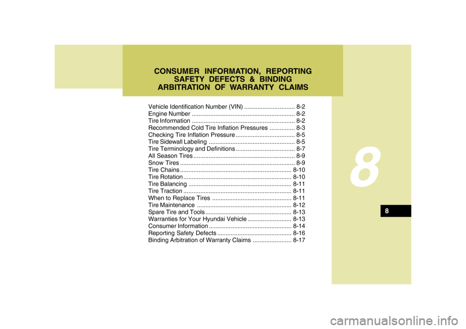 Hyundai Azera 2008 User Guide Vehicle Identification Number (VIN) .............................. 8-2
Engine Number ............................................................. 8-2
Tire Information ................................