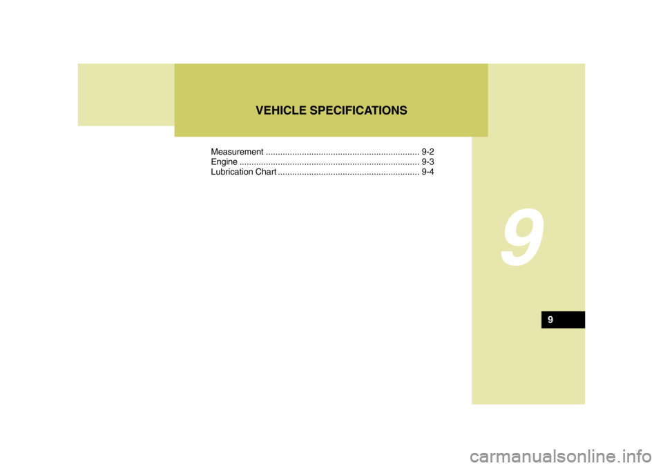 Hyundai Azera 2008  Owners Manual 9
Measurement ................................................................ 9-2
Engine...........................................................................9-3
Lubrication Chart ..............