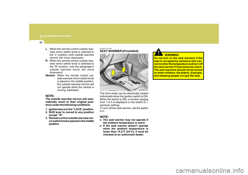 Hyundai Azera 2008 Owners Guide 1FEATURES OF YOUR HYUNDAI24
!
B100A01TG-AATSEAT WARMER (If Installed)The front seats can be electrically heated
individually when the ignition switch is ON.
When the switch is ON, a number ranging
fro Hyundai Azera 2008 Owners Guide 1FEATURES OF YOUR HYUNDAI24
!
B100A01TG-AATSEAT WARMER (If Installed)The front seats can be electrically heated
individually when the ignition switch is ON.
When the switch is ON, a number ranging
fro