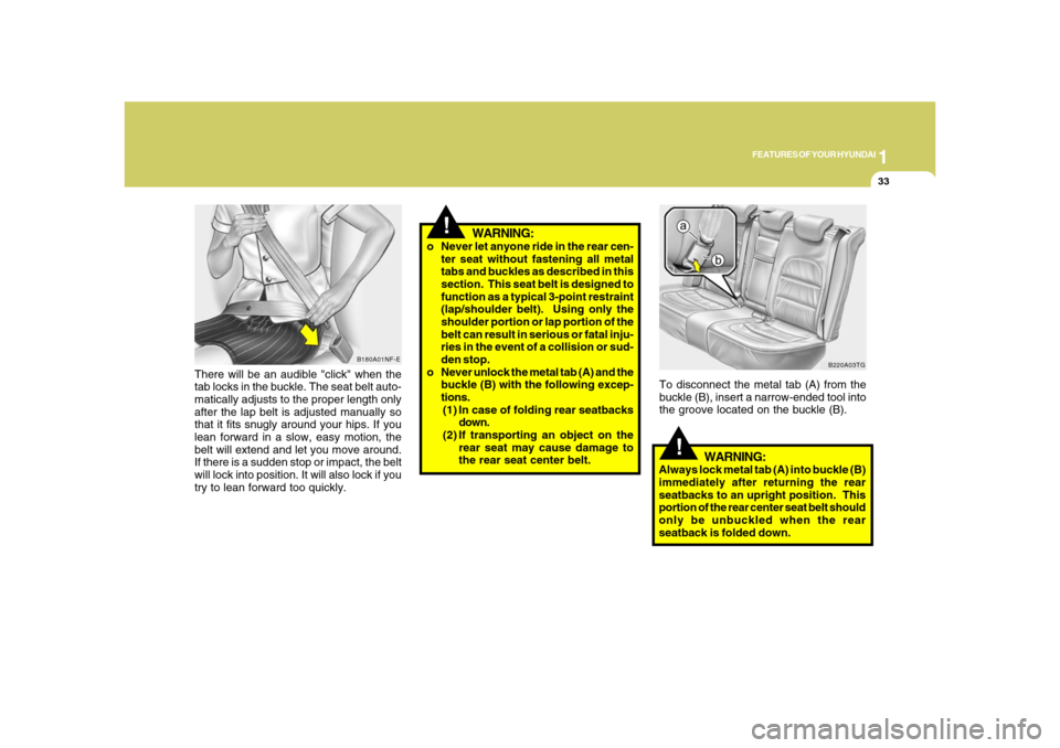 Hyundai Azera 2008 Service Manual 1
FEATURES OF YOUR HYUNDAI
33
There will be an audible "click" when the
tab locks in the buckle. The seat belt auto-
matically adjusts to the proper length only
after the lap belt is adjusted manually Hyundai Azera 2008 Service Manual 1
FEATURES OF YOUR HYUNDAI
33
There will be an audible "click" when the
tab locks in the buckle. The seat belt auto-
matically adjusts to the proper length only
after the lap belt is adjusted manually