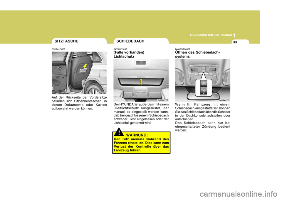 Hyundai Azera 2008 Betriebsanleitung (in German) 1
EIGENSCHAFTEN DES HYUNDAI
95SITZTASCHE
B540B01E-GST
HTG2042
Auf der Rückseite der Vordersitze befinden sich Sitzlehnentaschen, in denen Dokumente oder Karten aufbewahrt werden können.
!WARNUNG:
De Hyundai Azera 2008 Betriebsanleitung (in German) 1
EIGENSCHAFTEN DES HYUNDAI
95SITZTASCHE
B540B01E-GST
HTG2042
Auf der Rückseite der Vordersitze befinden sich Sitzlehnentaschen, in denen Dokumente oder Karten aufbewahrt werden können.
!WARNUNG:
De