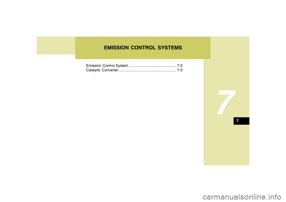 Hyundai Azera 2007  Owners Manual 7
Emission Control System ............................................. 7-2
Catalytic Converter ....................................................... 7-3
EMISSION CONTROL SYSTEMS
7
TGhma-7.p658/25/2