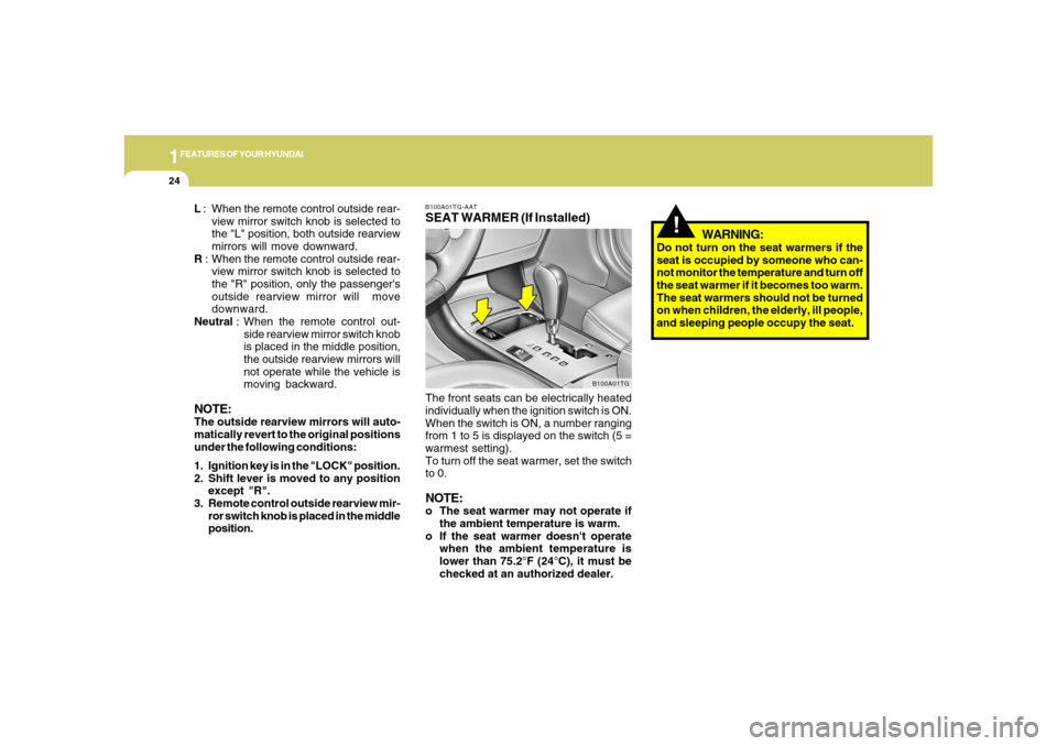 Hyundai Azera 2006 Owners Manual 1FEATURES OF YOUR HYUNDAI24
!
B100A01TG-AATSEAT WARMER (If Installed)The front seats can be electrically heated
individually when the ignition switch is ON.
When the switch is ON, a number ranging
fro Hyundai Azera 2006 Owners Manual 1FEATURES OF YOUR HYUNDAI24
!
B100A01TG-AATSEAT WARMER (If Installed)The front seats can be electrically heated
individually when the ignition switch is ON.
When the switch is ON, a number ranging
fro