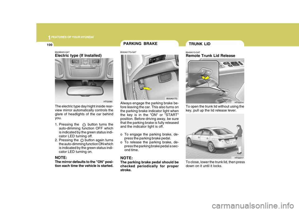 Hyundai Azera 2005 Owners Manual 1FEATURES OF YOUR HYUNDAI
100
B520B02O-GAT Electric type (If Installed) The electric type day/night inside rear- view mirror automatically controls the glare of headlights of the car behindyou.
1. Pr Hyundai Azera 2005 Owners Manual 1FEATURES OF YOUR HYUNDAI
100
B520B02O-GAT Electric type (If Installed) The electric type day/night inside rear- view mirror automatically controls the glare of headlights of the car behindyou.
1. Pr