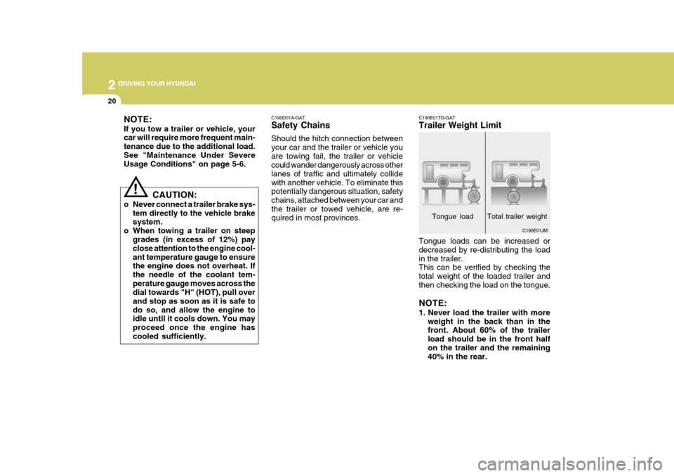 Hyundai Azera 2005 Owners Manual 2 DRIVING YOUR HYUNDAI
20
NOTE: If you tow a trailer or vehicle, your car will require more frequent main- tenance due to the additional load.See "Maintenance Under Severe Usage Conditions" on page 5- Hyundai Azera 2005 Owners Manual 2 DRIVING YOUR HYUNDAI
20
NOTE: If you tow a trailer or vehicle, your car will require more frequent main- tenance due to the additional load.See "Maintenance Under Severe Usage Conditions" on page 5-