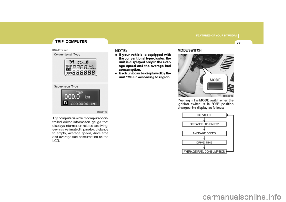 Hyundai Azera 2005 Manual Online 1
FEATURES OF YOUR HYUNDAI
73
NOTE:
o If your vehicle is equipped with the conventional type cluster, the unit is displayed only in the aver-age speed and the average fuel consumption.
o Each unit ca Hyundai Azera 2005 Manual Online 1
FEATURES OF YOUR HYUNDAI
73
NOTE:
o If your vehicle is equipped with the conventional type cluster, the unit is displayed only in the aver-age speed and the average fuel consumption.
o Each unit ca