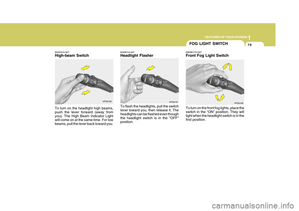 Hyundai Azera 2005 Owners Manual 1
FEATURES OF YOUR HYUNDAI
79FOG LIGHT SWITCH
B360B01TG-GAT Front Fog Light Switch To turn on the front fog lights, place the switch in the "ON" position. They will light when the headlight switch is Hyundai Azera 2005 Owners Manual 1
FEATURES OF YOUR HYUNDAI
79FOG LIGHT SWITCH
B360B01TG-GAT Front Fog Light Switch To turn on the front fog lights, place the switch in the "ON" position. They will light when the headlight switch is