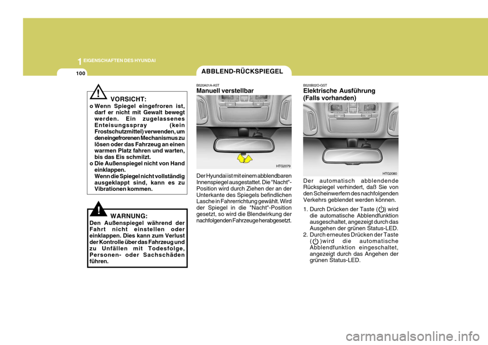 Hyundai Azera 2005 Betriebsanleitung (in German) 1EIGENSCHAFTEN DES HYUNDAI
100
!WARNUNG:
Den Außenspiegel während der Fahrt nicht einstellen oder einklappen. Dies kann zum Verlustder Kontrolle über das Fahrzeug und zu Unfällen mit Todesfolge, P Hyundai Azera 2005 Betriebsanleitung (in German) 1EIGENSCHAFTEN DES HYUNDAI
100
!WARNUNG:
Den Außenspiegel während der Fahrt nicht einstellen oder einklappen. Dies kann zum Verlustder Kontrolle über das Fahrzeug und zu Unfällen mit Todesfolge, P