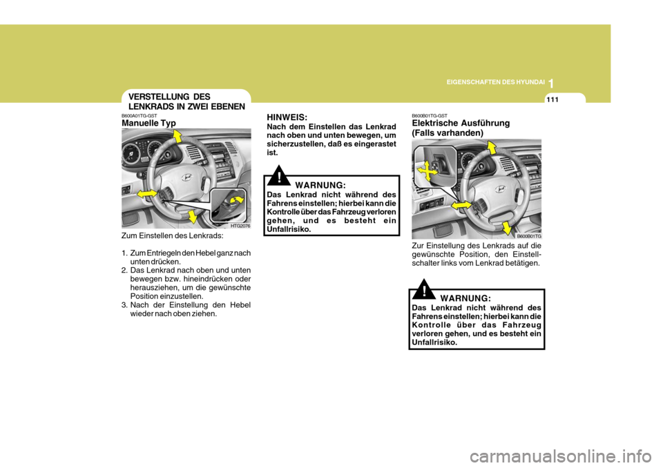 Hyundai Azera 2005 Betriebsanleitung (in German) 1
EIGENSCHAFTEN DES HYUNDAI
111
!
!
B600B01TG-GST Elektrische Ausführung (Falls varhanden) Zur Einstellung des Lenkrads auf die gewünschte Position, den Einstell- schalter links vom Lenkrad betätig Hyundai Azera 2005 Betriebsanleitung (in German) 1
EIGENSCHAFTEN DES HYUNDAI
111
!
!
B600B01TG-GST Elektrische Ausführung (Falls varhanden) Zur Einstellung des Lenkrads auf die gewünschte Position, den Einstell- schalter links vom Lenkrad betätig