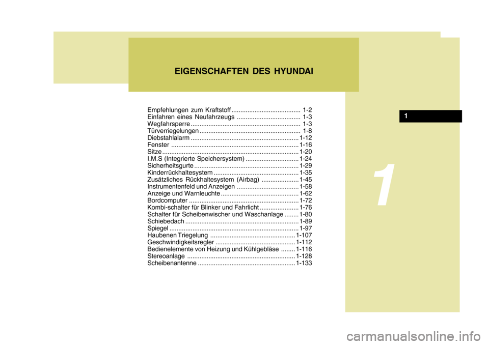 Hyundai Azera 2005  Betriebsanleitung (in German) Empfehlungen zum Kraftstoff ....................................... 1-2 
Einfahren eines Neufahrzeugs .................................... 1-3Wegfahrsperre.............................................