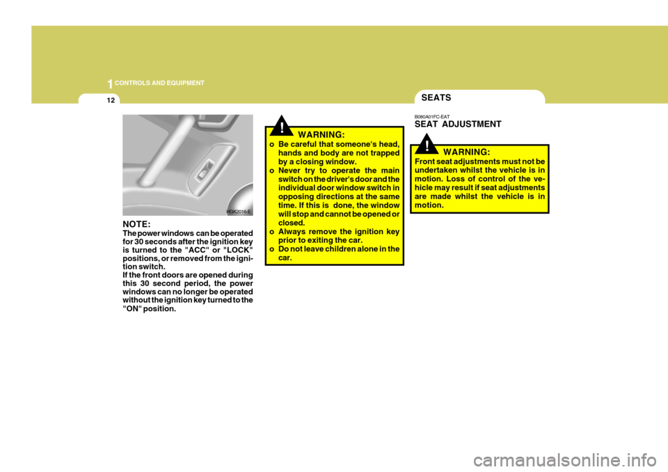 Hyundai Coupe 2007 Owners Manual 1CONTROLS AND EQUIPMENT
12
!
SEATS
!
WARNING:
o Be careful that someones head, hands and body are not trapped by a closing window.
o Never try to operate the main switch on the drivers door and thei Hyundai Coupe 2007 Owners Manual 1CONTROLS AND EQUIPMENT
12
!
SEATS
!
WARNING:
o Be careful that someones head, hands and body are not trapped by a closing window.
o Never try to operate the main switch on the drivers door and thei