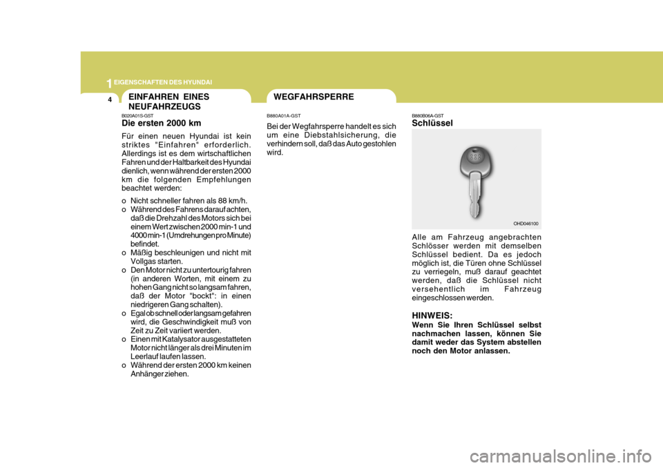 Hyundai Coupe 2007  Betriebsanleitung (in German) 1EIGENSCHAFTEN DES HYUNDAI
4WEGFAHRSPERRE
B880A01A-GST Bei der Wegfahrsperre handelt es sich um eine Diebstahlsicherung, die verhindern soll, daß das Auto gestohlen wird. B880B06A-GST Schlüssel
OHD0