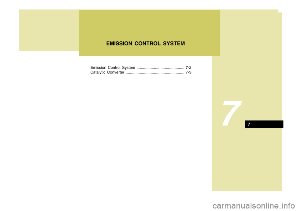 Hyundai Coupe 2006  Owners Manual Emission Control System ............................................ 7-2 
Catalytic Converter ...................................................... 7-3
7
EMISSION CONTROL SYSTEM
7 