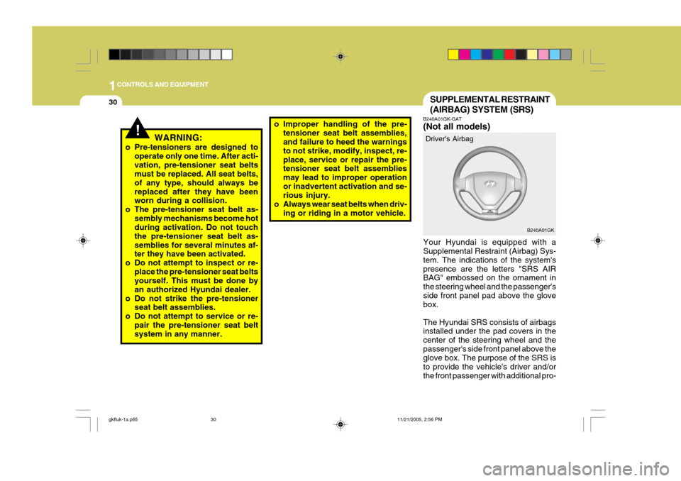 Hyundai Coupe 2005 Owners Manual 1CONTROLS AND EQUIPMENT
30
o Improper handling of the pre-
tensioner seat belt assemblies, and failure to heed the warnings to not strike, modify, inspect, re-place, service or repair the pre- tension Hyundai Coupe 2005 Owners Manual 1CONTROLS AND EQUIPMENT
30
o Improper handling of the pre-
tensioner seat belt assemblies, and failure to heed the warnings to not strike, modify, inspect, re-place, service or repair the pre- tension