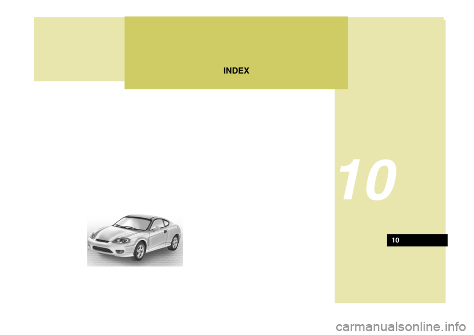 Hyundai Coupe 2005 Manuale del proprietario (in Italian) INDEX
10
10 Hyundai Coupe 2005 Manuale del proprietario (in Italian) INDEX
10
10