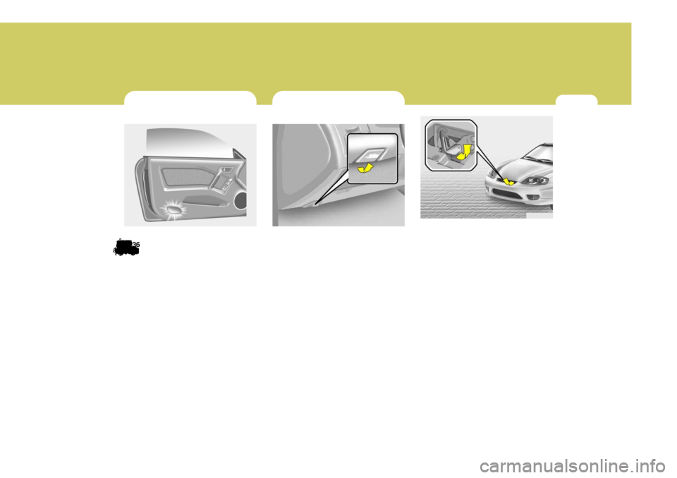 Hyundai Coupe 2004 Instruktionsbog (in Danish) 1
DERES HYUNDAIS EGENSKABER63ADVARSELSLYS PÅ
FORDØRENS KANT
SB410A1-FC
Et rødt lys tændes, når fordøren åbnes.
Formålet med dette lys er at hjælpe Dem, når De skal ind i eller ud af bilen,
Hyundai Coupe 2004 Instruktionsbog (in Danish) 1
DERES HYUNDAIS EGENSKABER63ADVARSELSLYS PÅ
FORDØRENS KANT
SB410A1-FC
Et rødt lys tændes, når fordøren åbnes.
Formålet med dette lys er at hjælpe Dem, når De skal ind i eller ud af bilen,