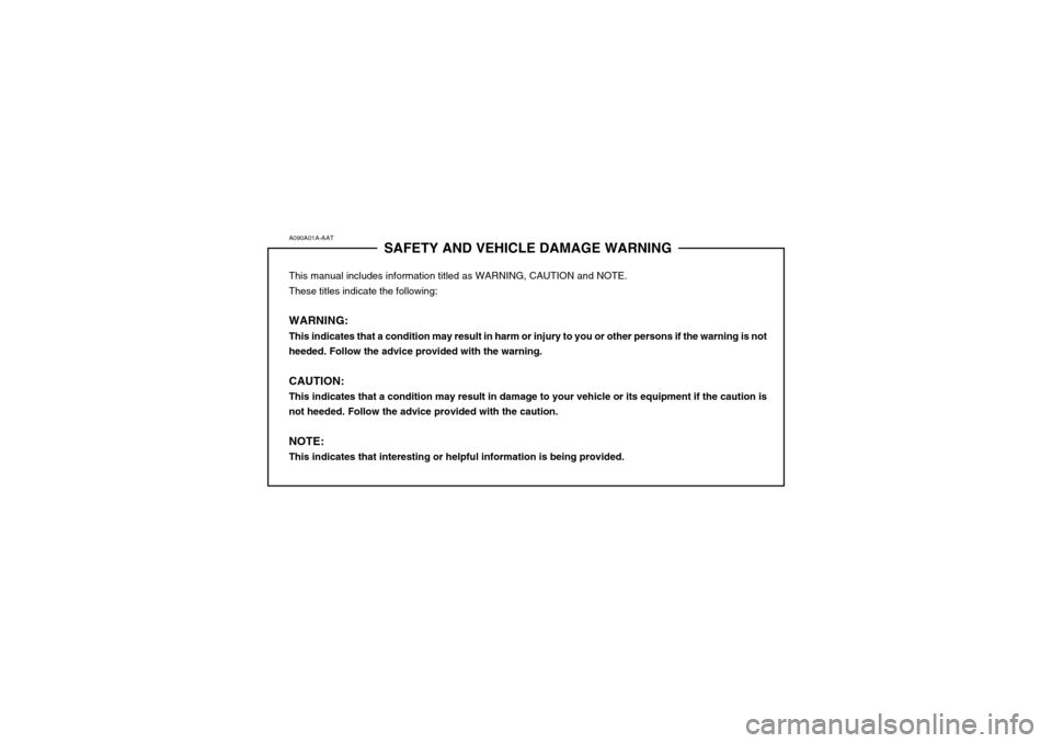 Hyundai Coupe 2003  Owners Manual A090A01A-AATSAFETY AND VEHICLE DAMAGE WARNING
This manual includes information titled as WARNING, CAUTION and NOTE. These titles indicate the following: WARNING: This indicates that a condition may re