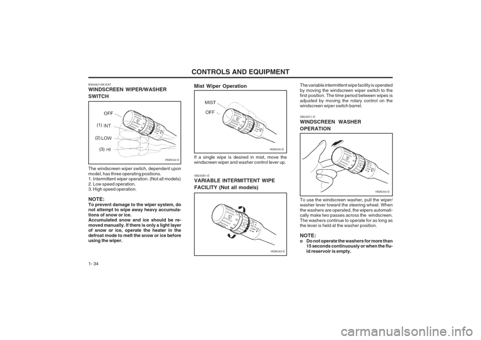 Hyundai Coupe 2002 Service Manual CONTROLS AND EQUIPMENT
1- 34 SB230B1-E VARIABLE INTERMITTENT WIPE FACILITY (Not all models)
B350A01GK-EAT WINDSCREEN WIPER/WASHER SWITCH The windscreen wiper switch, dependent upon model, has three op Hyundai Coupe 2002 Service Manual CONTROLS AND EQUIPMENT
1- 34 SB230B1-E VARIABLE INTERMITTENT WIPE FACILITY (Not all models)
B350A01GK-EAT WINDSCREEN WIPER/WASHER SWITCH The windscreen wiper switch, dependent upon model, has three op