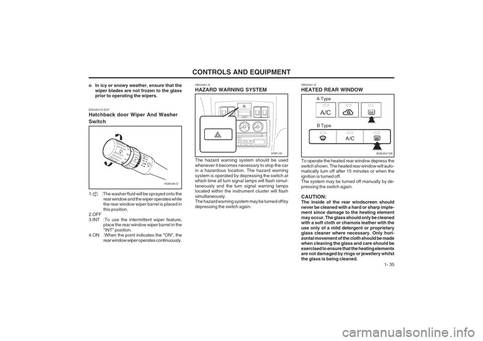 Hyundai Coupe 2002 Service Manual CONTROLS AND EQUIPMENT1- 35
SB250A1-E HEATED REAR WINDOW
SB240A1-EHAZARD WARNING SYSTEM The hazard warning system should be used whenever it becomes necessary to stop the car in a hazardous location. Hyundai Coupe 2002 Service Manual CONTROLS AND EQUIPMENT1- 35
SB250A1-E HEATED REAR WINDOW
SB240A1-EHAZARD WARNING SYSTEM The hazard warning system should be used whenever it becomes necessary to stop the car in a hazardous location.