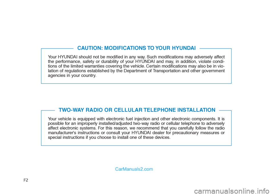 Hyundai Creta 2019 Owners Manual F2
Your HYUNDAI should not be modified in any way. Such modifications may adversely affect
the performance, safety or durability of your HYUNDAI and may, in addition, violate condi-
tions of the limit Hyundai Creta 2019 Owners Manual F2
Your HYUNDAI should not be modified in any way. Such modifications may adversely affect
the performance, safety or durability of your HYUNDAI and may, in addition, violate condi-
tions of the limit