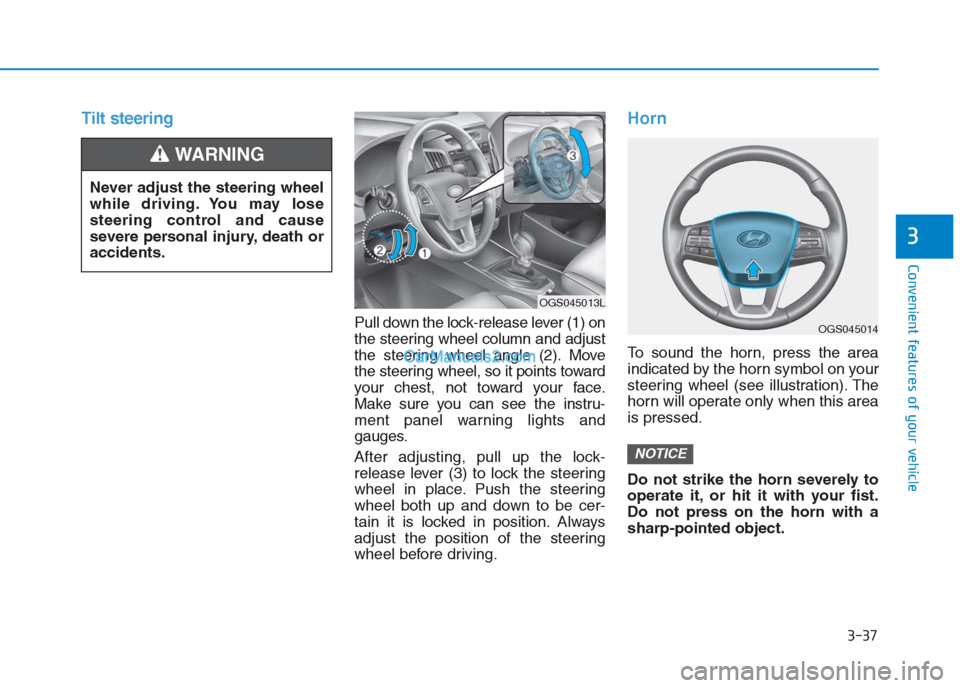 Hyundai Creta 2019  Owners Manual 3-37
Convenient features of your vehicle
3
Tilt steering
Pull down the lock-release lever (1) on
the steering wheel column and adjust
the steering wheel angle (2). Move
the steering wheel, so it point