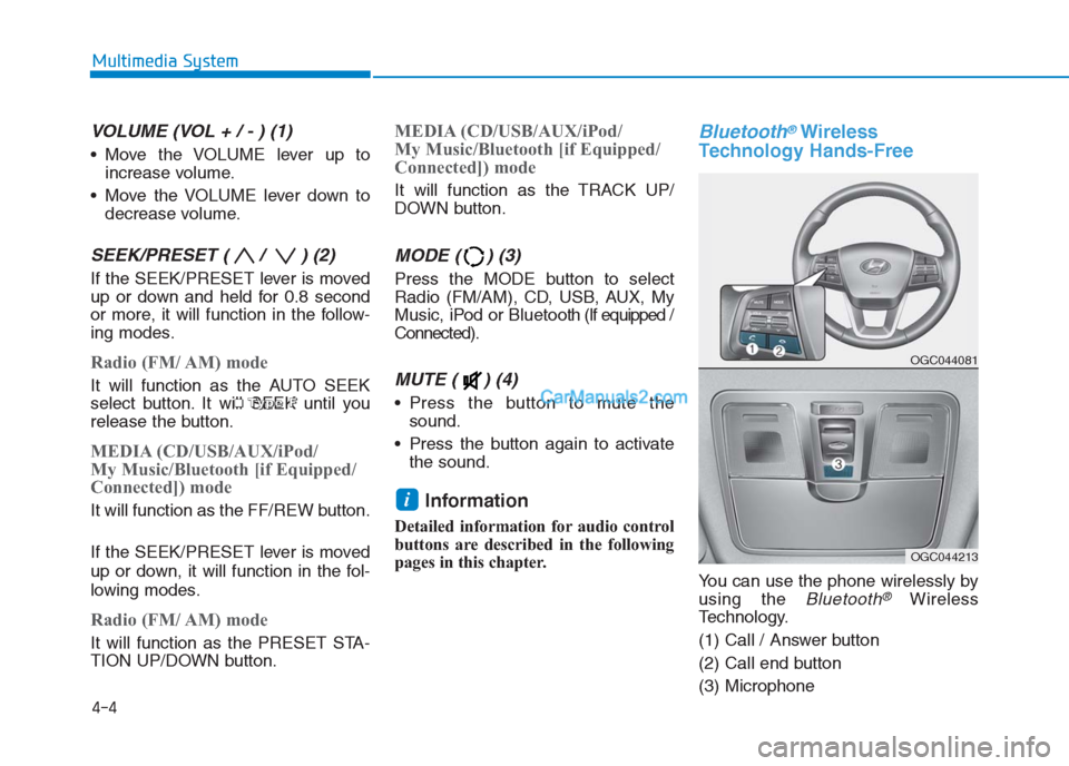 Hyundai Creta 2019  Owners Manual VOLUME (VOL + / - ) (1)
 Move the VOLUME lever up to
increase volume.
 Move the VOLUME lever down to
decrease volume.
SEEK/PRESET ( /  ) (2)
If the SEEK/PRESET lever is moved
up or down and held for 0