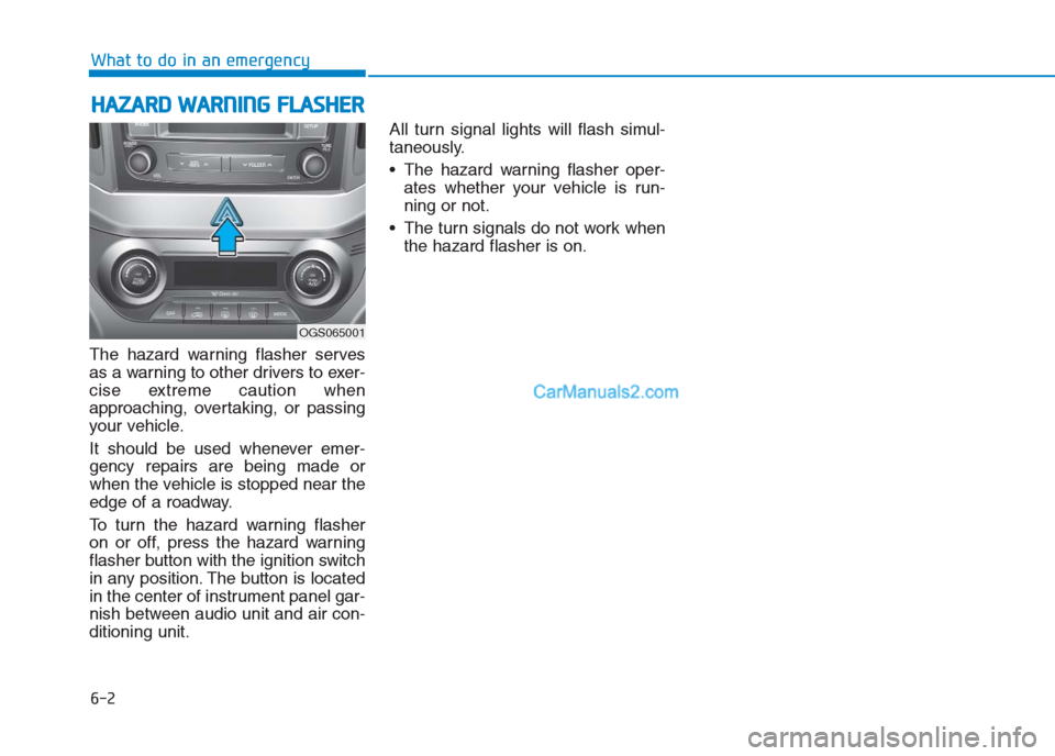 Hyundai Creta 2019 Owners Manual The hazard warning flasher serves
as a warning to other drivers to exer-
cise extreme caution when
approaching, overtaking, or passing
your vehicle.
It should be used whenever emer-
gency repairs are Hyundai Creta 2019 Owners Manual The hazard warning flasher serves
as a warning to other drivers to exer-
cise extreme caution when
approaching, overtaking, or passing
your vehicle.
It should be used whenever emer-
gency repairs are