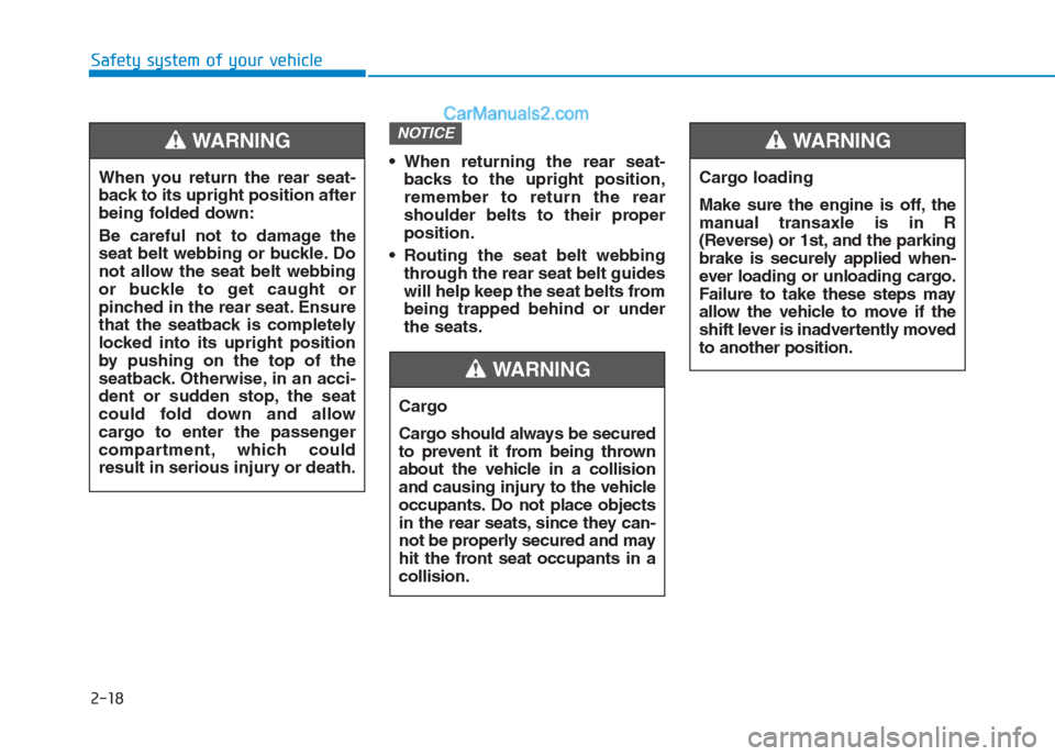 Hyundai Creta 2019 Owners Guide 2-18
Safety system of your vehicle
When returning the rear seat-
backs to the upright position,
remember to return the rear
shoulder belts to their proper
position.
Routing the seat belt webbing
thr Hyundai Creta 2019 Owners Guide 2-18
Safety system of your vehicle
When returning the rear seat-
backs to the upright position,
remember to return the rear
shoulder belts to their proper
position.
Routing the seat belt webbing
thr