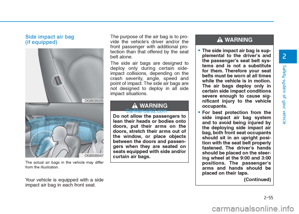 Hyundai Creta 2019 Manual PDF 2-55
Safety system of your vehicle
2
Side impact air bag
(if equipped)
The actual air bags in the vehicle may differ
from the illustration.
Your vehicle is equipped with a side
impact air bag in each Hyundai Creta 2019 Manual PDF 2-55
Safety system of your vehicle
2
Side impact air bag
(if equipped)
The actual air bags in the vehicle may differ
from the illustration.
Your vehicle is equipped with a side
impact air bag in each