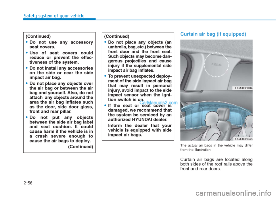 Hyundai Creta 2019 Manual PDF 2-56
Safety system of your vehicle
Curtain air bag (if equipped)
The actual air bags in the vehicle may differ
from the illustration.
Curtain air bags are located along
both sides of the roof rails ab Hyundai Creta 2019 Manual PDF 2-56
Safety system of your vehicle
Curtain air bag (if equipped)
The actual air bags in the vehicle may differ
from the illustration.
Curtain air bags are located along
both sides of the roof rails ab