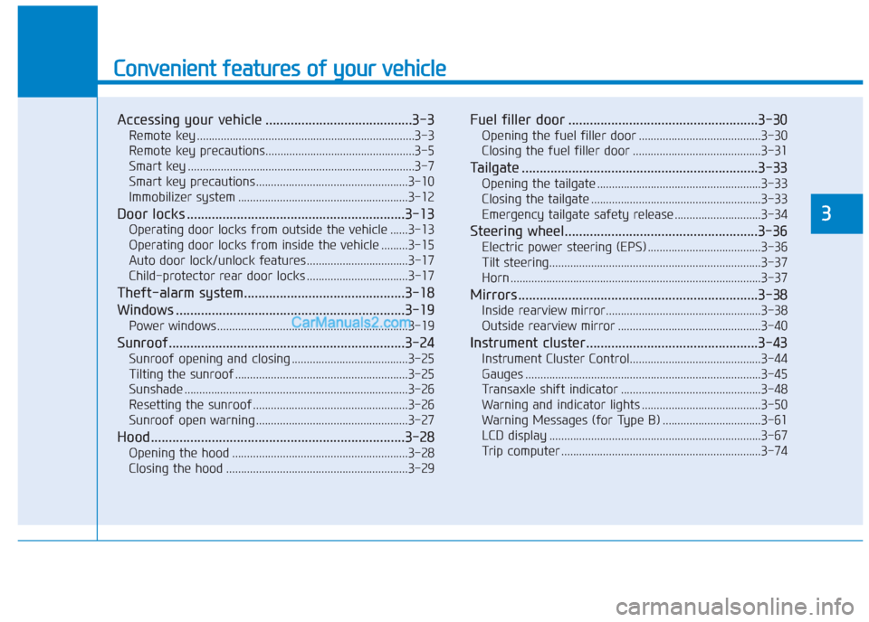 Hyundai Creta 2019  Owners Manual Convenient features of your vehicle
Accessing your vehicle .........................................3-3
Remote key .........................................................................3-3
Remote k