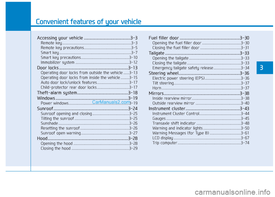 Hyundai Creta 2019 Manual Online Convenient features of your vehicle
Accessing your vehicle .........................................3-3
Remote key .........................................................................3-3
Remote k Hyundai Creta 2019 Manual Online Convenient features of your vehicle
Accessing your vehicle .........................................3-3
Remote key .........................................................................3-3
Remote k