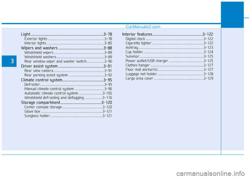 Hyundai Creta 2019 Manual Online Light .......................................................................3-78
Exterior lights ..................................................................3-78
Interior lights ............... Hyundai Creta 2019 Manual Online Light .......................................................................3-78
Exterior lights ..................................................................3-78
Interior lights ...............