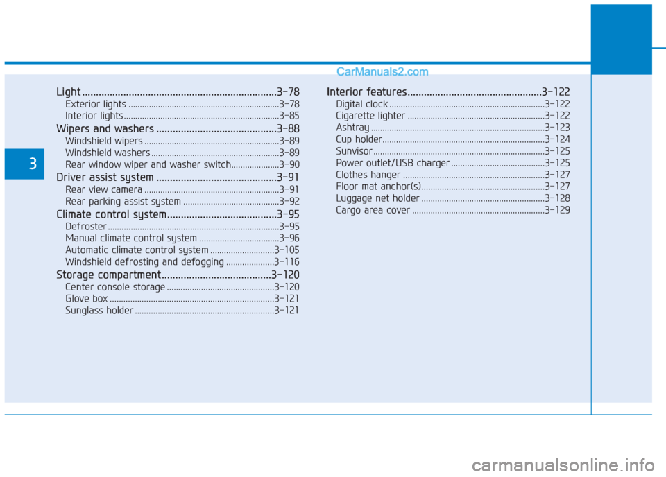 Hyundai Creta 2019  Owners Manual Light .......................................................................3-78
Exterior lights ..................................................................3-78
Interior lights ...............