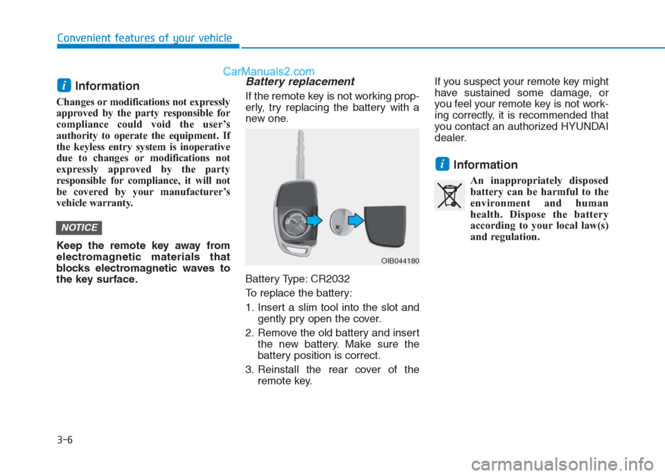 Hyundai Creta 2019 Owners Manual 3-6
Convenient features of your vehicle
Information
Changes or modifications not expressly
approved by the party responsible for
compliance could void the user’s
authority to operate the equipment. Hyundai Creta 2019 Owners Manual 3-6
Convenient features of your vehicle
Information
Changes or modifications not expressly
approved by the party responsible for
compliance could void the user’s
authority to operate the equipment.