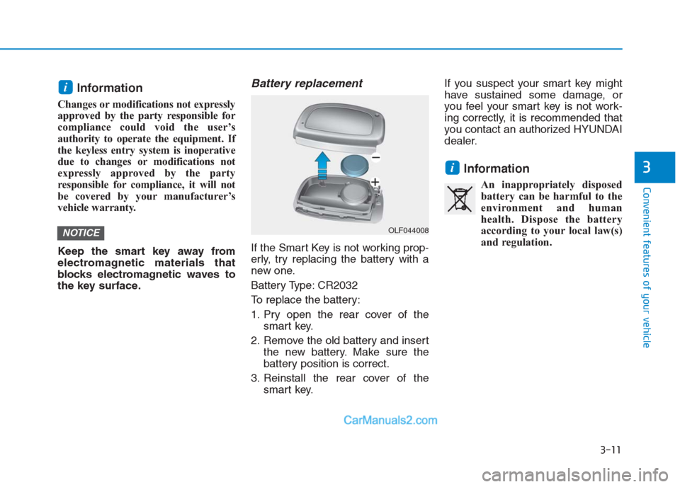 Hyundai Creta 2019 Owners Manual 3-11
Convenient features of your vehicle
3
Information
Changes or modifications not expressly
approved by the party responsible for
compliance could void the user’s
authority to operate the equipme Hyundai Creta 2019 Owners Manual 3-11
Convenient features of your vehicle
3
Information
Changes or modifications not expressly
approved by the party responsible for
compliance could void the user’s
authority to operate the equipme