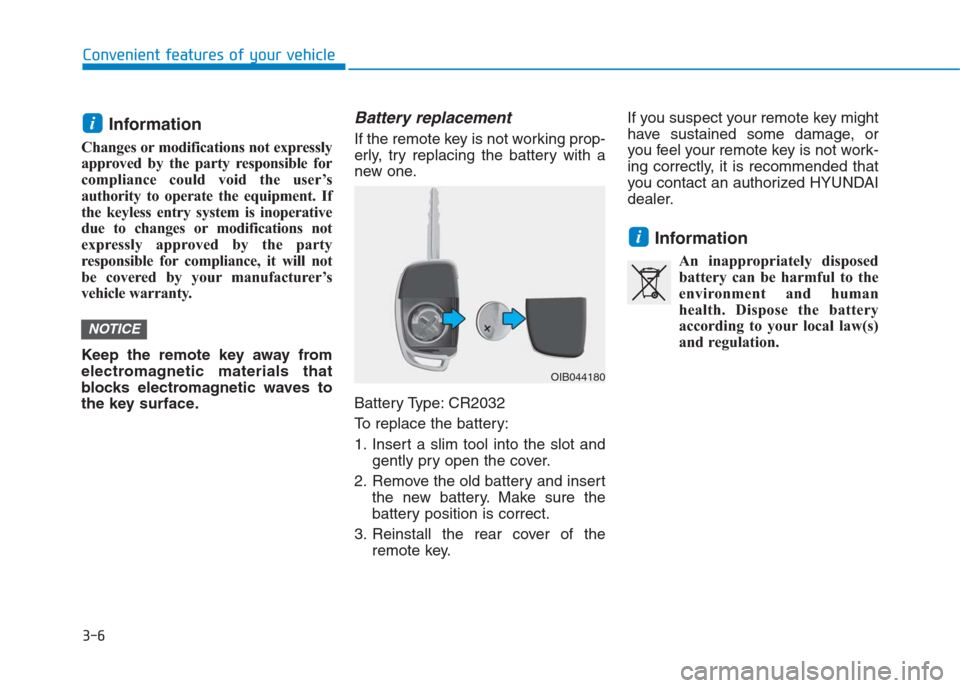 Hyundai Creta 2018 Owners Manual 3-6
Convenient features of your vehicle
Information
Changes or modifications not expressly
approved by the party responsible for
compliance could void the user’s
authority to operate the equipment. Hyundai Creta 2018 Owners Manual 3-6
Convenient features of your vehicle
Information
Changes or modifications not expressly
approved by the party responsible for
compliance could void the user’s
authority to operate the equipment.