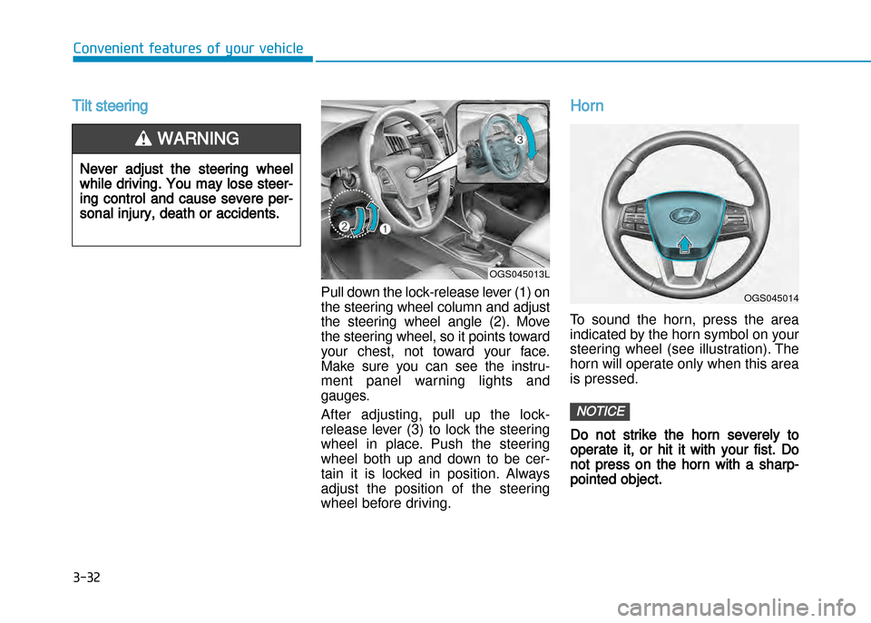 Hyundai Creta 2016  Owners Manual 3-32
Convenient features of your vehicle
Tilt steering
Pull down the lock�release lever (1) on
the steering wheel column and adjust 
the  steering  wheel  angle  (2).  Move
the steering wheel, so it p