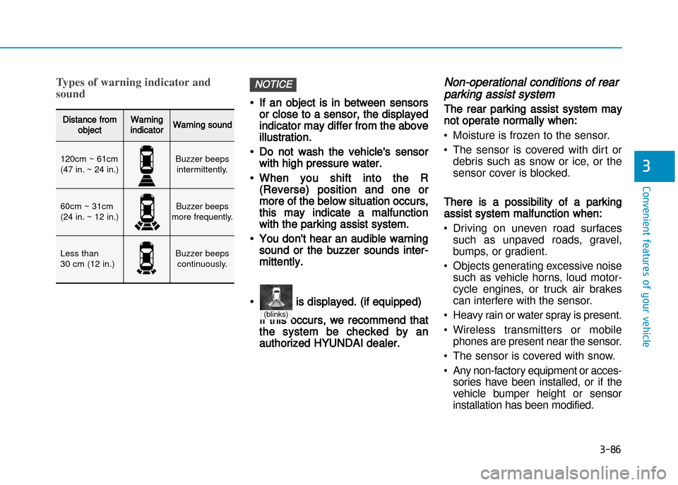 Hyundai Creta 2016  Owners Manual 3-86
Convenient features of your vehicle
3
Types of warning indicator and sound
•If an object is in between sensors
or close to a sensor, the displayed
indicator may differ from the above
illustrati