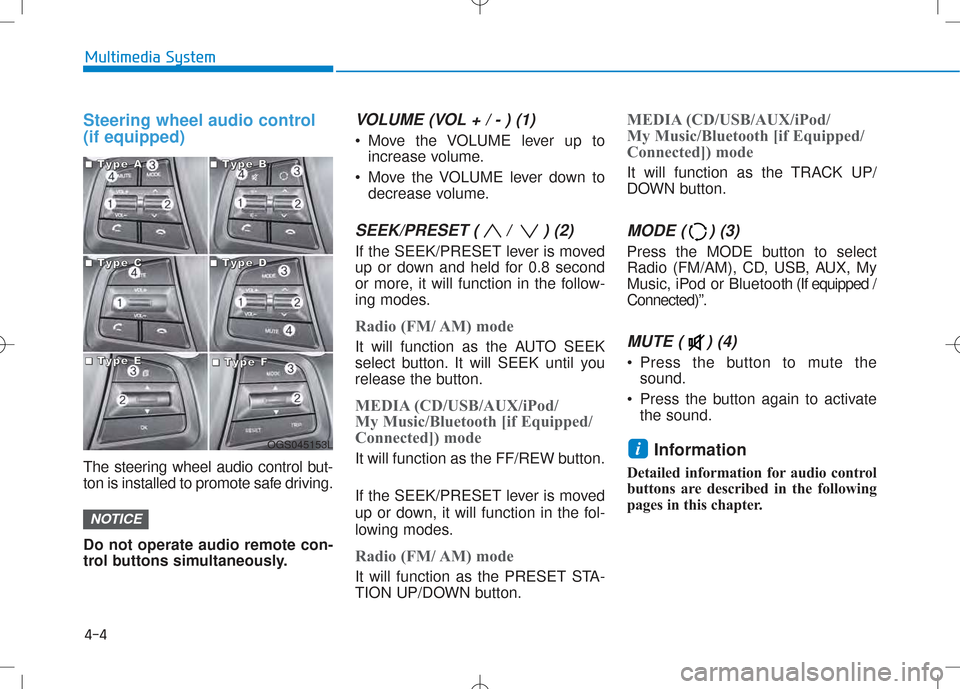 Hyundai Creta 2016 Owners Manual Steering wheel audio control (if equipped)
The steering wheel audio control but-
ton is installed to promote safe driving. Do not operate audio remote con-
trol buttons simultaneously.
VOLUME (VOL Hyundai Creta 2016 Owners Manual Steering wheel audio control (if equipped)
The steering wheel audio control but-
ton is installed to promote safe driving. Do not operate audio remote con-
trol buttons simultaneously.
VOLUME (VOL