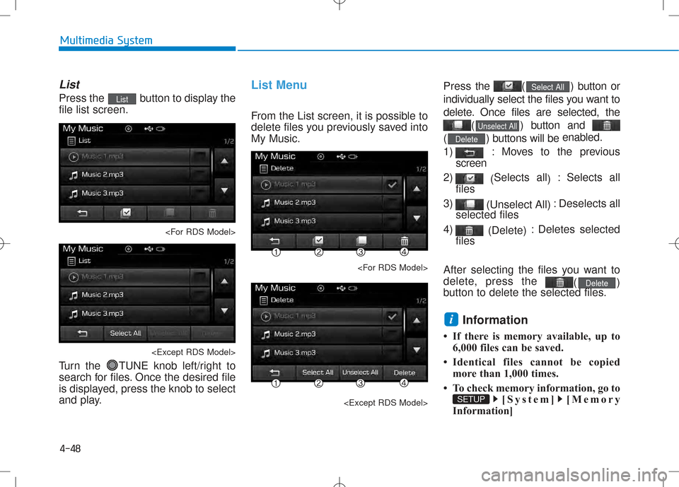 Hyundai Creta 2016 Owners Manual 4-48
Multimedia System
List
Press the button to display the file list screen.<For RDS Model>
<Except RDS Model>
Turn the TUNE knob left/right to
search for files. Once the desired file
is displayed, Hyundai Creta 2016 Owners Manual 4-48
Multimedia System
List
Press the button to display the file list screen.<For RDS Model>
<Except RDS Model>
Turn the TUNE knob left/right to
search for files. Once the desired file
is displayed,