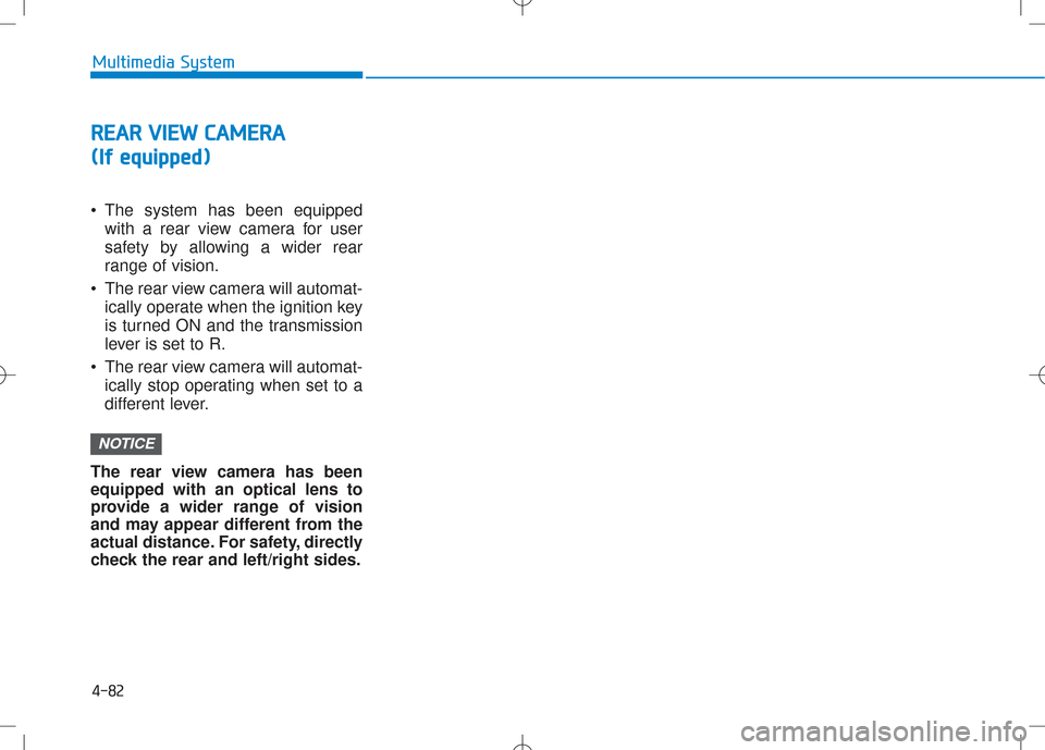 Hyundai Creta 2016 Owners Manual RREEAA RR VV IIEE WW CC AA MM EERR AA
(
( IIff ee qq uu iipp ppeedd ))
• The system has been equipped
with a rear view camera for user
safety by allowing a wider rear
range of vision.
The rea Hyundai Creta 2016 Owners Manual RREEAA RR VV IIEE WW CC AA MM EERR AA
(
( IIff ee qq uu iipp ppeedd ))
• The system has been equipped
with a rear view camera for user
safety by allowing a wider rear
range of vision.
The rea
