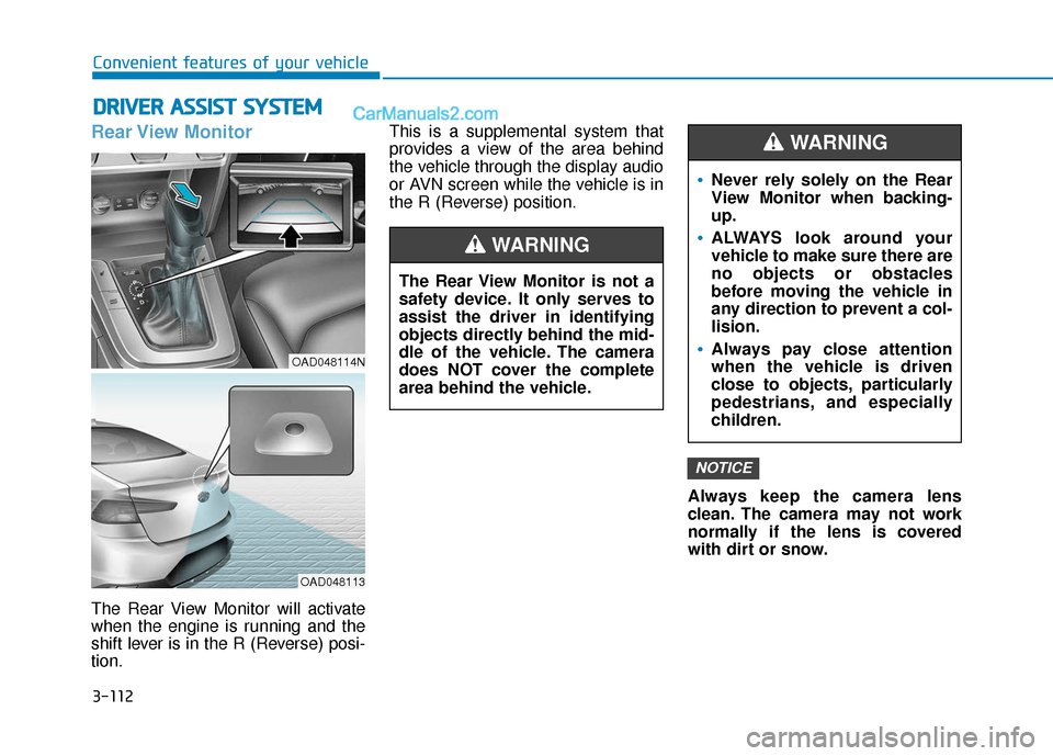 Hyundai Elantra 2020 Owners Manual 3-112
Convenient features of your vehicle
Rear View Monitor
The Rear View Monitor will activate
when the engine is running and the
shift lever is in the R (Reverse) posi-
tion.This is a supplemental Hyundai Elantra 2020 Owners Manual 3-112
Convenient features of your vehicle
Rear View Monitor
The Rear View Monitor will activate
when the engine is running and the
shift lever is in the R (Reverse) posi-
tion.This is a supplemental
